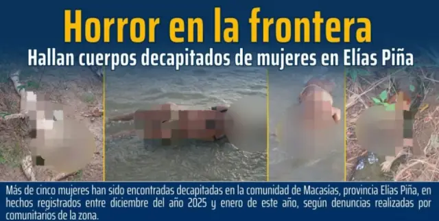 Terror en Elías Piña: hallazgo de 5 mujeres decapitadas cerca del río Macasía alarma a comunitarios